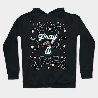 Pray over it. Hoodie